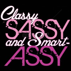 Classy Sassy Smart Assy 